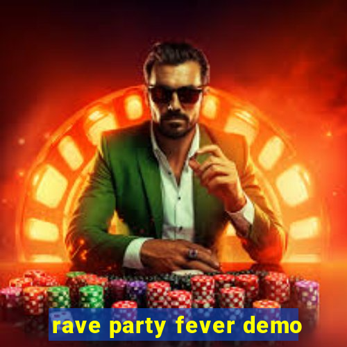 rave party fever demo